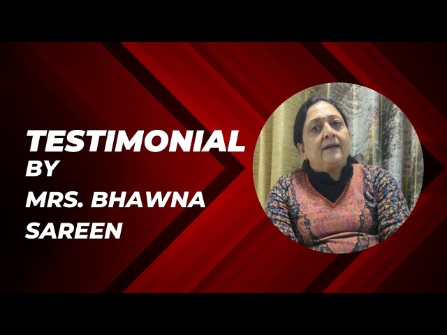 Testimonial by Mrs. Bhawna Sareen