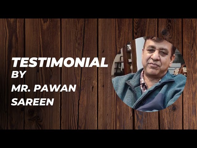 Testimonial by Mr. Pawan Sareen